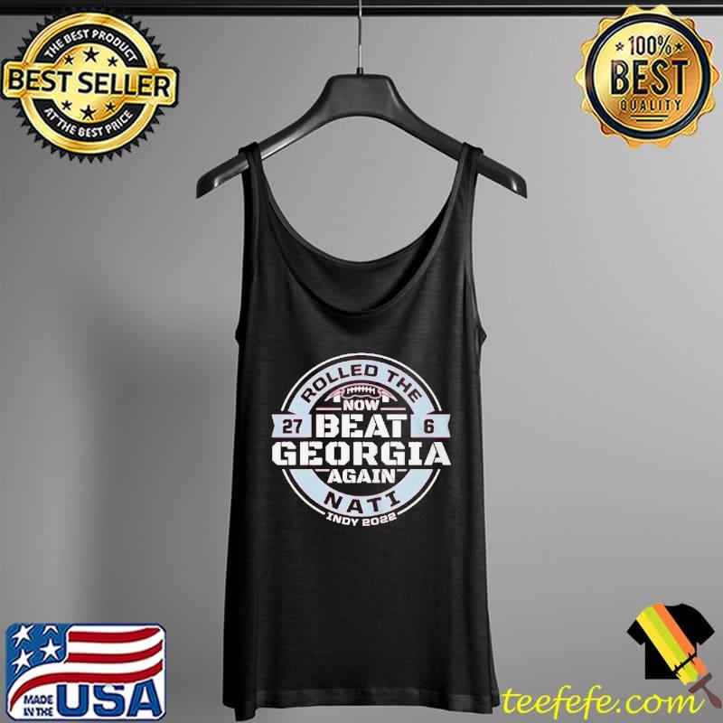 Rolled the nati' now beat Georgia again Tank Top Rolled the nati' now beat Georgia again Tank Top