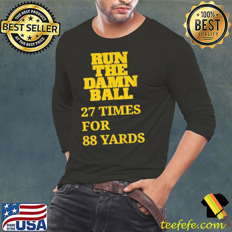 Run the damn ball 27 times for 88 yards Long Sleeve Tee Run the damn ball 27 times for 88 yards Long Sleeve Tee