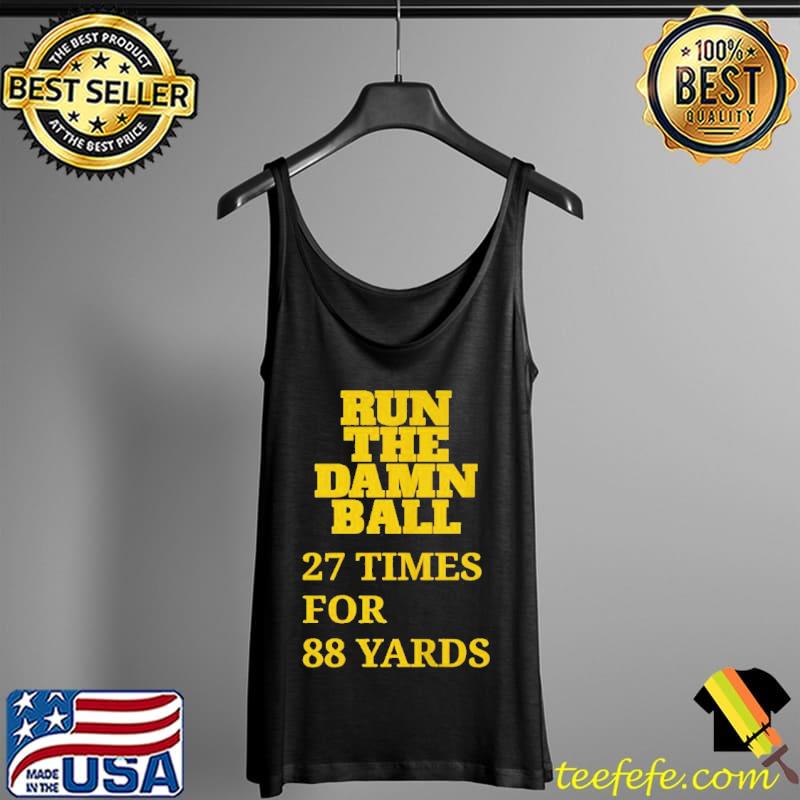 Run the damn ball 27 times for 88 yards Tank Top Run the damn ball 27 times for 88 yards Tank Top