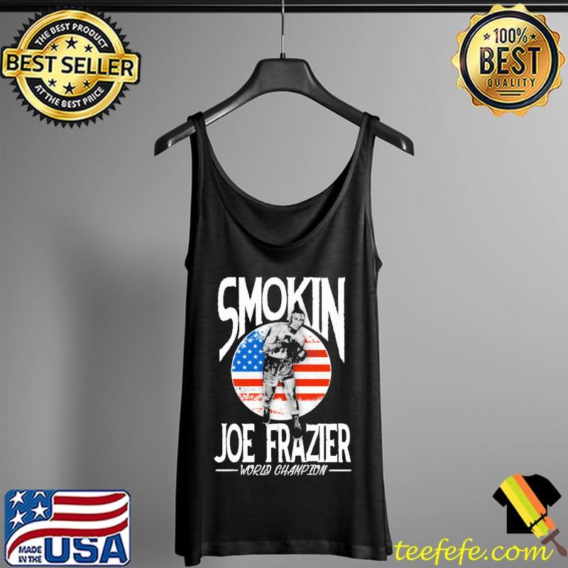 Smokin Joe Frazier World Champion Boxing Unisex T-Shirt Tank Top Smokin Joe Frazier World Champion Boxing Unisex T-Shirt Tank Top