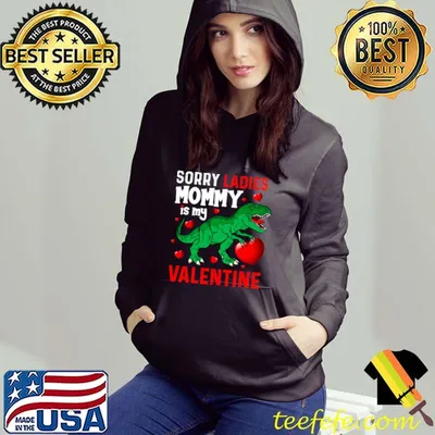 Sorry Ladies Mommy is My Valentines San Valentine's Day T-shirt