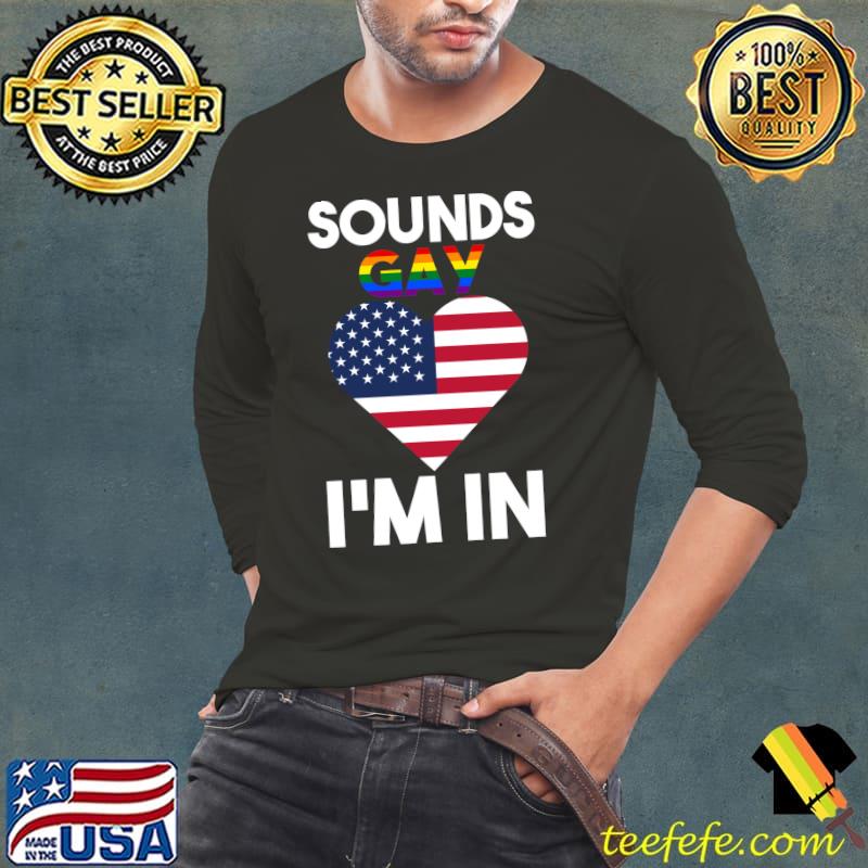 Sound a gay I'm in Gay pride T- Long Sleeve Tee Sound a gay I'm in Gay pride T- Long Sleeve Tee