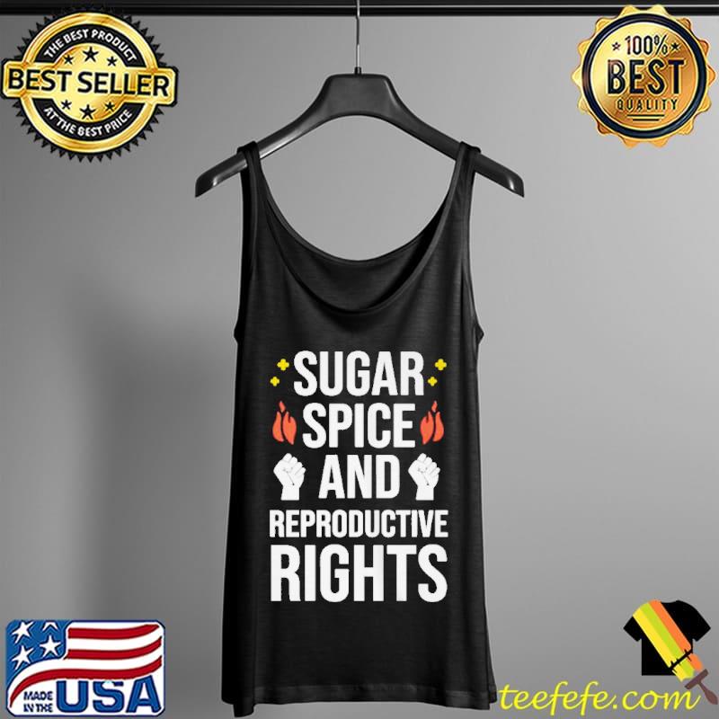 Sugar spice and reproductive rights Tank Top Sugar spice and reproductive rights Tank Top