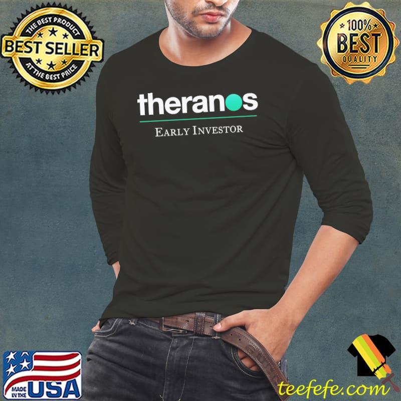 Theranos Early Investor Unisex T-Shirt Long Sleeve Tee Theranos Early Investor Unisex T-Shirt Long Sleeve Tee