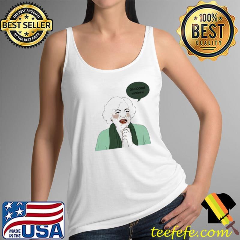 Top Betty White Oh Goodie Vaccines Unisex T-Shirt Tank Top Top Betty White Oh Goodie Vaccines Unisex T-Shirt Tank Top