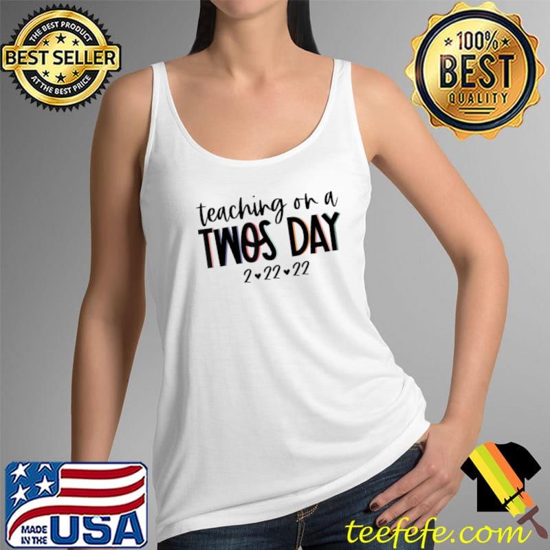 Top Funny Teachers Tshirt Teaching on a TWOSDAY T-Shirt Tank Top Top Funny Teachers Tshirt Teaching on a TWOSDAY T-Shirt Tank Top