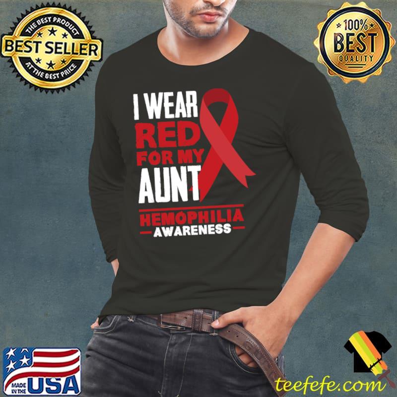 Top I Wear Red For My Aunt Niece Nephew Hemophilia Awareness T- Long Sleeve Tee Top I Wear Red For My Aunt Niece Nephew Hemophilia Awareness T- Long Sleeve Tee