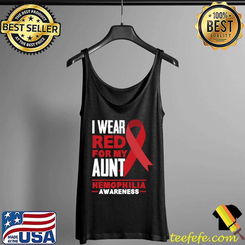 Top I Wear Red For My Aunt Niece Nephew Hemophilia Awareness T- Tank Top Top I Wear Red For My Aunt Niece Nephew Hemophilia Awareness T- Tank Top