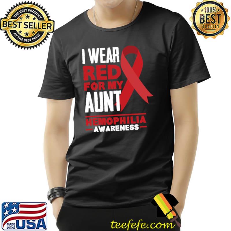 Top I Wear Red For My Aunt Niece Nephew Hemophilia Awareness T- Unisex Top I Wear Red For My Aunt Niece Nephew Hemophilia Awareness T- Unisex