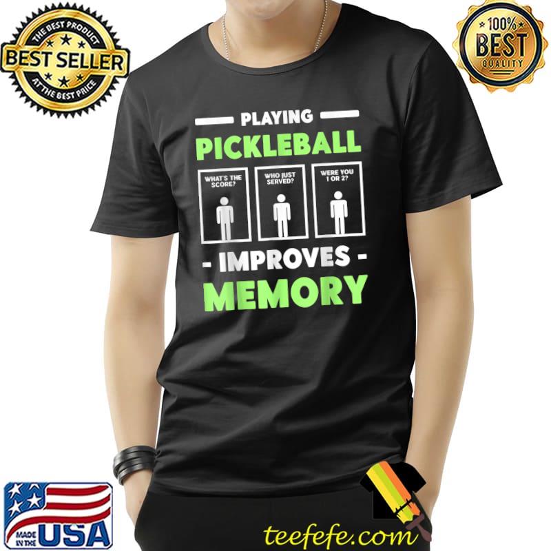 Top Playing Pickleball Improves Memory Dink Player T-Shirt Unisex Top Playing Pickleball Improves Memory Dink Player T-Shirt Unisex