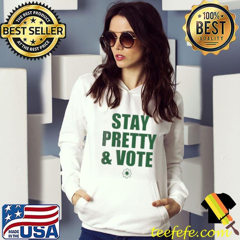 Top Stay pretty and vote 2021 shirt