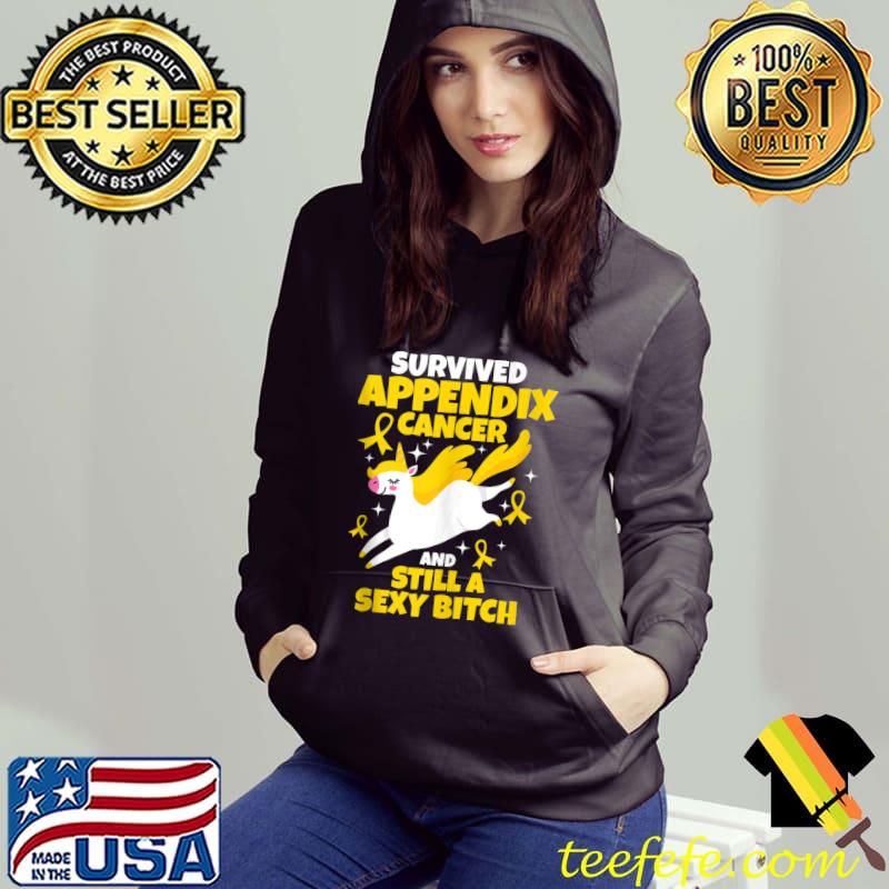 Top Survived Appendix Cancer Still a Sexy Bitch Quote Unicorn T-shirt