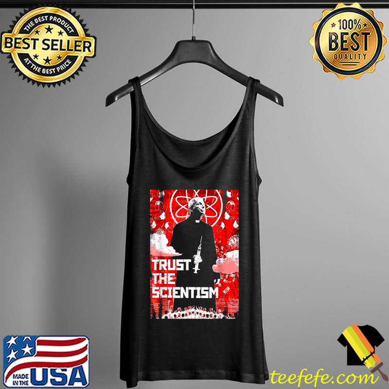 Trust The Scientism Anti Biden Funny Poster 2022 Fauci T-Shirt Tank Top Trust The Scientism Anti Biden Funny Poster 2022 Fauci T-Shirt Tank Top