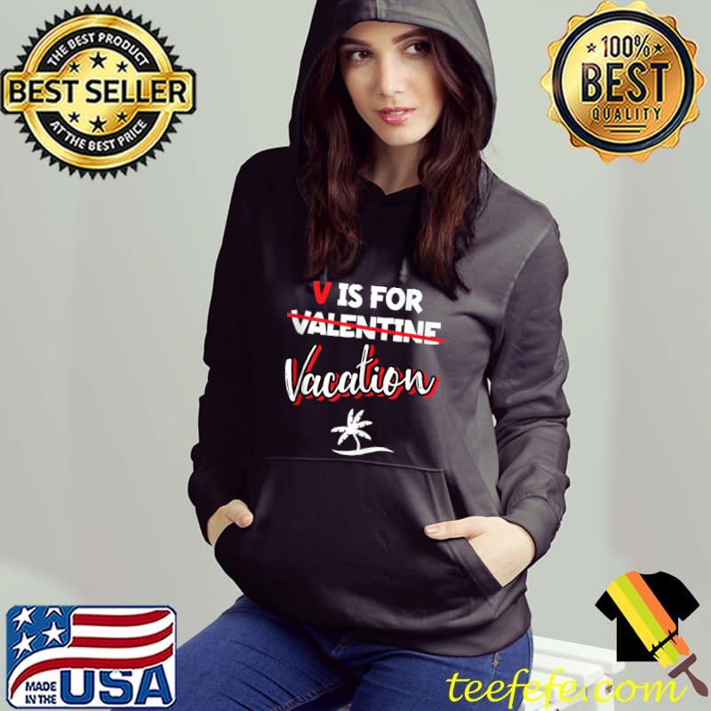 V Is For Vacation Funny Retirement Valentine's Day Retired T-Shirt V Is For Vacation Funny Retirement Valentine's Day Retired T-Shirt