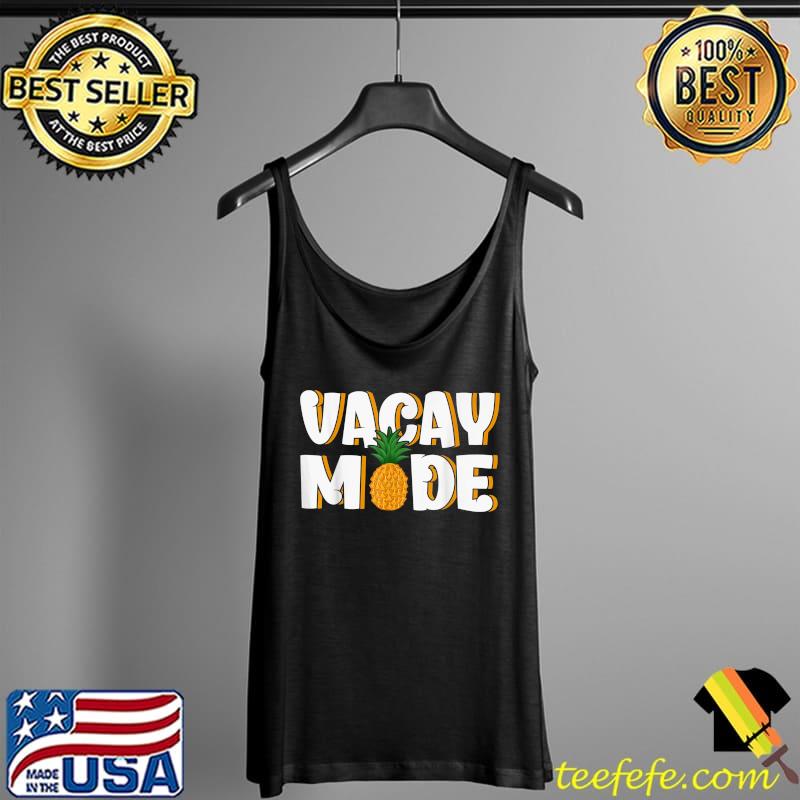 Vacation Mode Tropical Vacation Vacay Mode Beach Vacation T-Shirt Tank Top Vacation Mode Tropical Vacation Vacay Mode Beach Vacation T-Shirt Tank Top
