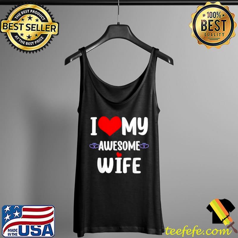 Valentine Red Heart With love I love My Wife Awesome Wife Tank Top Valentine Red Heart With love I love My Wife Awesome Wife Tank Top