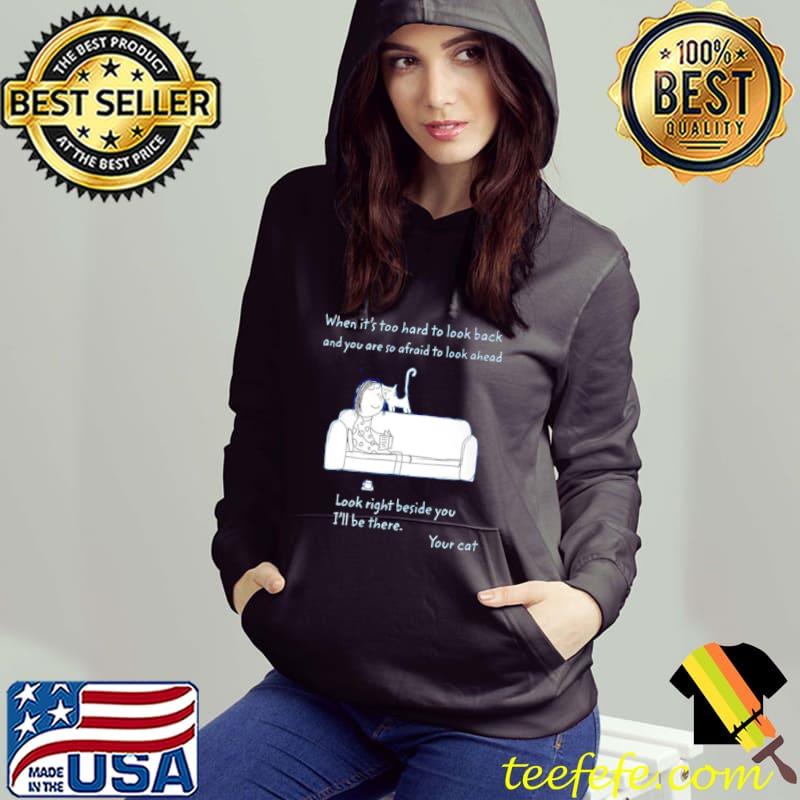 When it’s too hard to look back and you are so afraid to look ahead shirt When it’s too hard to look back and you are so afraid to look ahead shirt