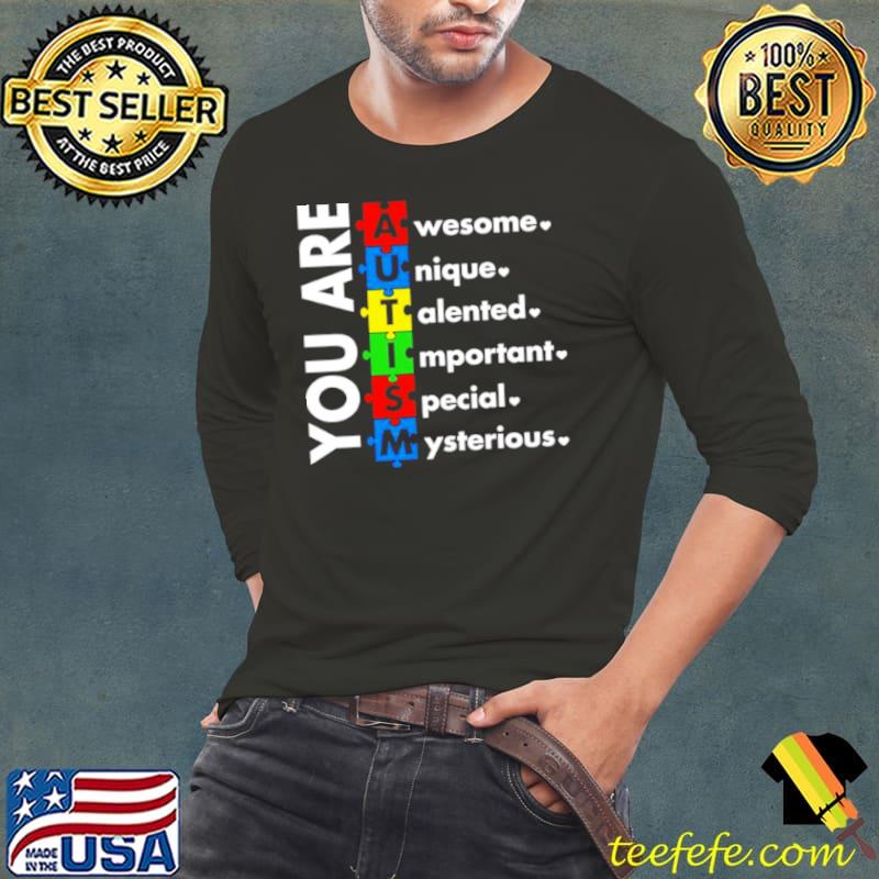 You are autism wesome nique alented mportant pecial ysterious Long Sleeve Tee You are autism wesome nique alented mportant pecial ysterious Long Sleeve Tee