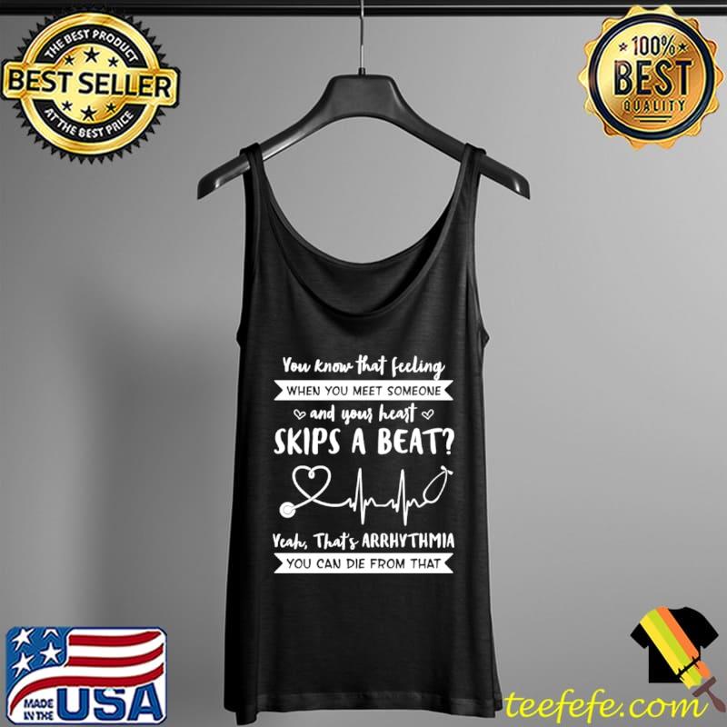 You know that feeling when you meet someone and your heart Tank Top You know that feeling when you meet someone and your heart Tank Top