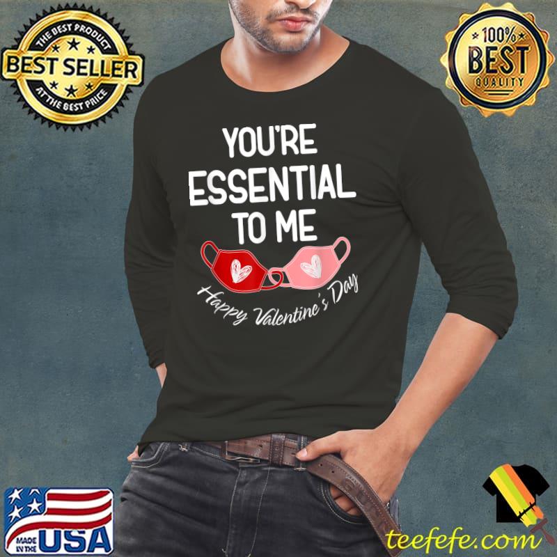 You're Essential To Me Pandemic Mask Funny Valentines T-Shirt Long Sleeve Tee You're Essential To Me Pandemic Mask Funny Valentines T-Shirt Long Sleeve Tee