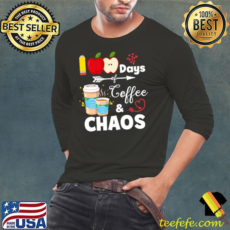 100 Days Of Coffee And Chaos 100th Day Of School Teacher T- Long Sleeve Tee 100 Days Of Coffee And Chaos 100th Day Of School Teacher T- Long Sleeve Tee