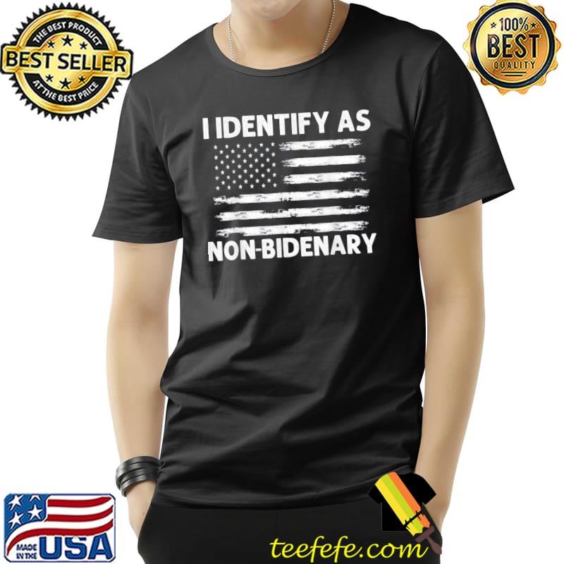 2022 I identify as non bidenary antI Biden Unisex 2022 I identify as non bidenary antI Biden Unisex