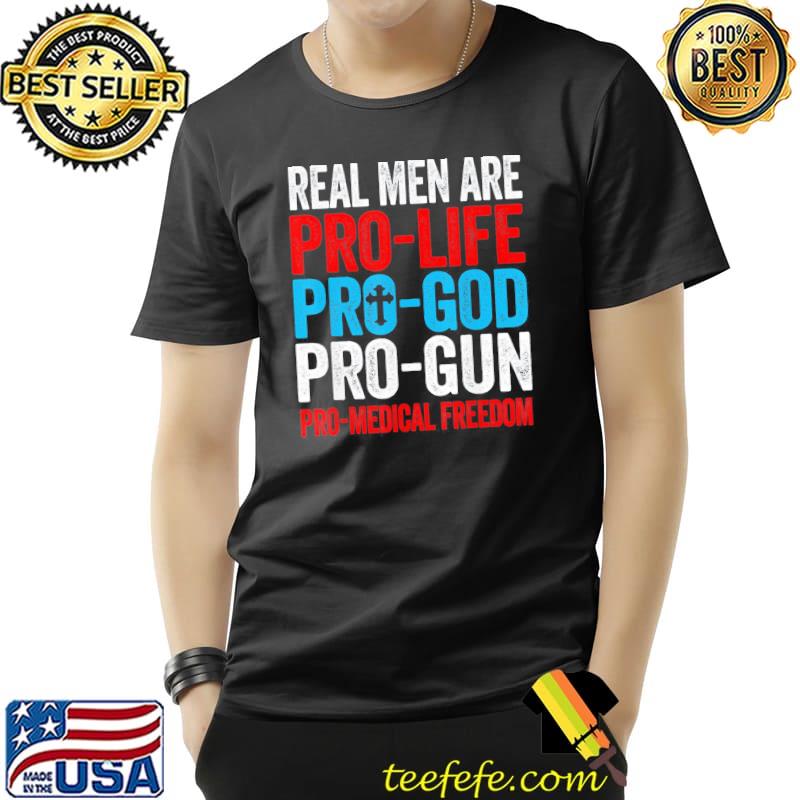 2022 real men are pro life pro god pro gun pro freedom Unisex 2022 real men are pro life pro god pro gun pro freedom Unisex