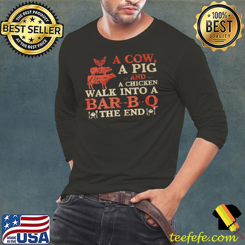 A cow a pig and walk into a bar bq the end Long Sleeve Tee A cow a pig and walk into a bar bq the end Long Sleeve Tee