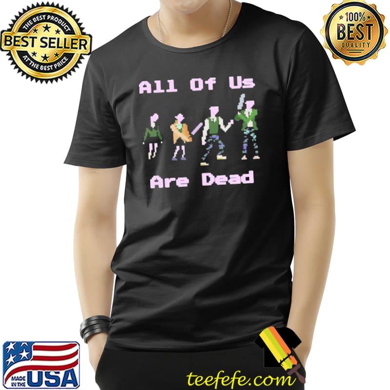 All of us are dead pixel art Unisex All of us are dead pixel art Unisex