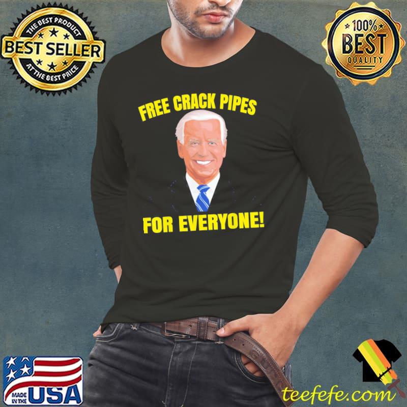 Awesome Joe Biden Free Crack Pipes For Everyone T-Shirt Long Sleeve Tee Awesome Joe Biden Free Crack Pipes For Everyone T-Shirt Long Sleeve Tee