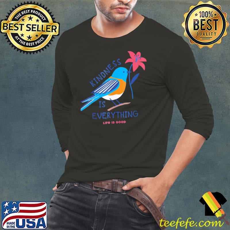 Awesome Kindness is everything Bird life is good, love is love T-Shirt Long Sleeve Tee Awesome Kindness is everything Bird life is good, love is love T-Shirt Long Sleeve Tee
