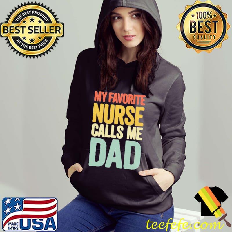 Awesome My Favorite Nurse Calls Me Dad Father’s Day Shirt Hoodie Awesome My Favorite Nurse Calls Me Dad Father’s Day Shirt Hoodie