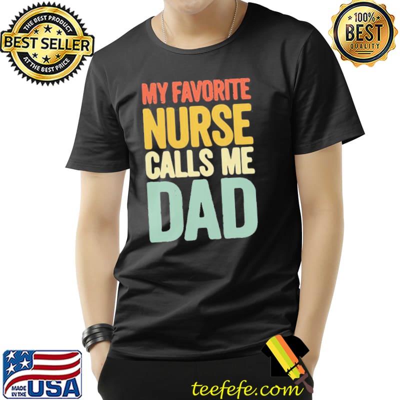 Awesome My Favorite Nurse Calls Me Dad Father’s Day Shirt Unisex Awesome My Favorite Nurse Calls Me Dad Father’s Day Shirt Unisex