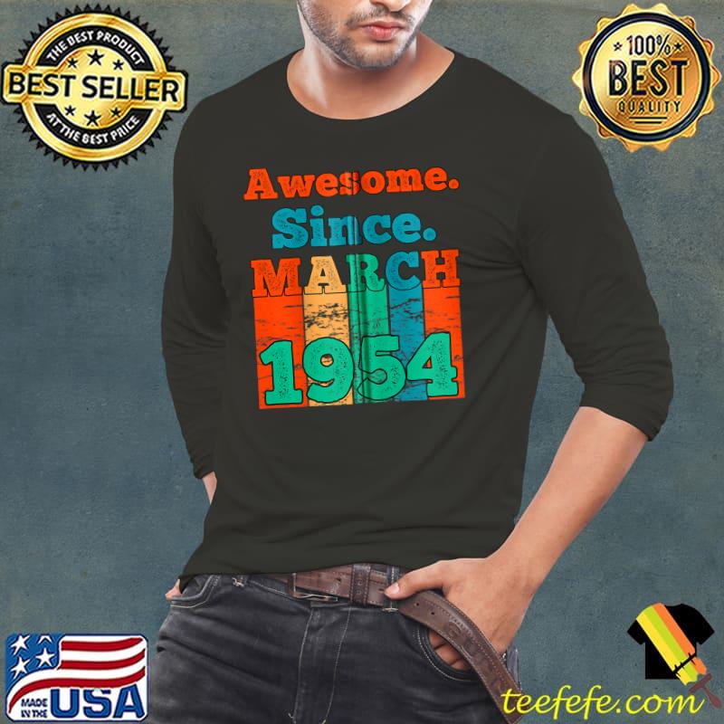 Awesome Since March 1954 Vintage Birthday 1954 March T- Long Sleeve Tee Awesome Since March 1954 Vintage Birthday 1954 March T- Long Sleeve Tee