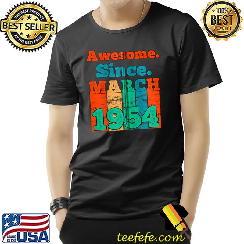 Awesome Since March 1954 Vintage Birthday 1954 March T- Unisex Awesome Since March 1954 Vintage Birthday 1954 March T- Unisex