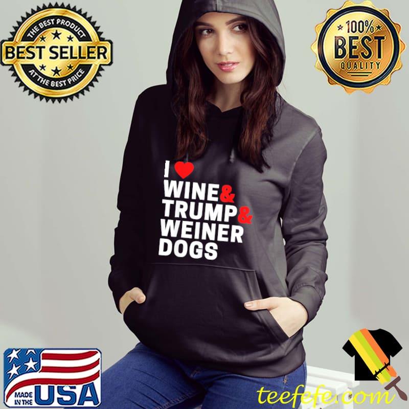 Awesome Weenie Dog I Love Wine Trump And Weiner Dogs T-Shirt