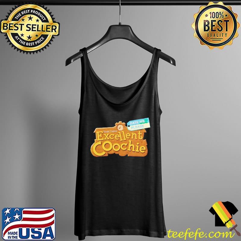 Awesome Yeah I Have Excellent Coochie Date Me Please Shirt Tank Top Awesome Yeah I Have Excellent Coochie Date Me Please Shirt Tank Top