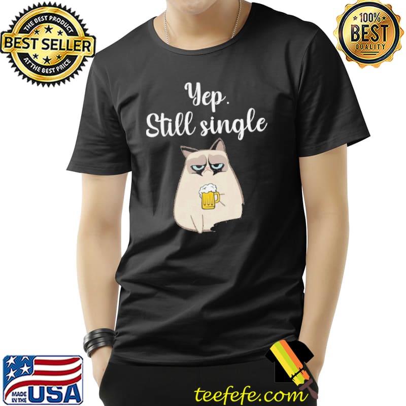 Awesome Yep still single grumpy cat Unisex Awesome Yep still single grumpy cat Unisex