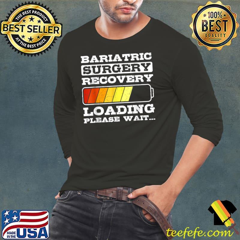 Bariatric Surgery Recovery Loading Funny Get Well Post-Op T-Shirt Bariatric Surgery Recovery Loading Funny Get Well Post-Op T-Shirt
