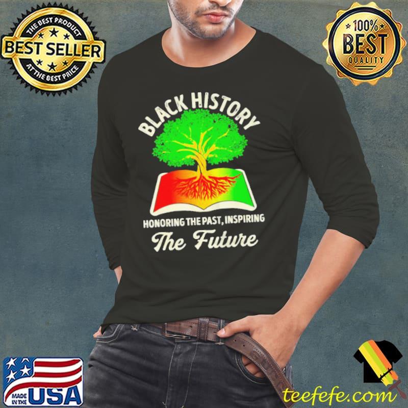Black history month honoring past inspiring future shirt