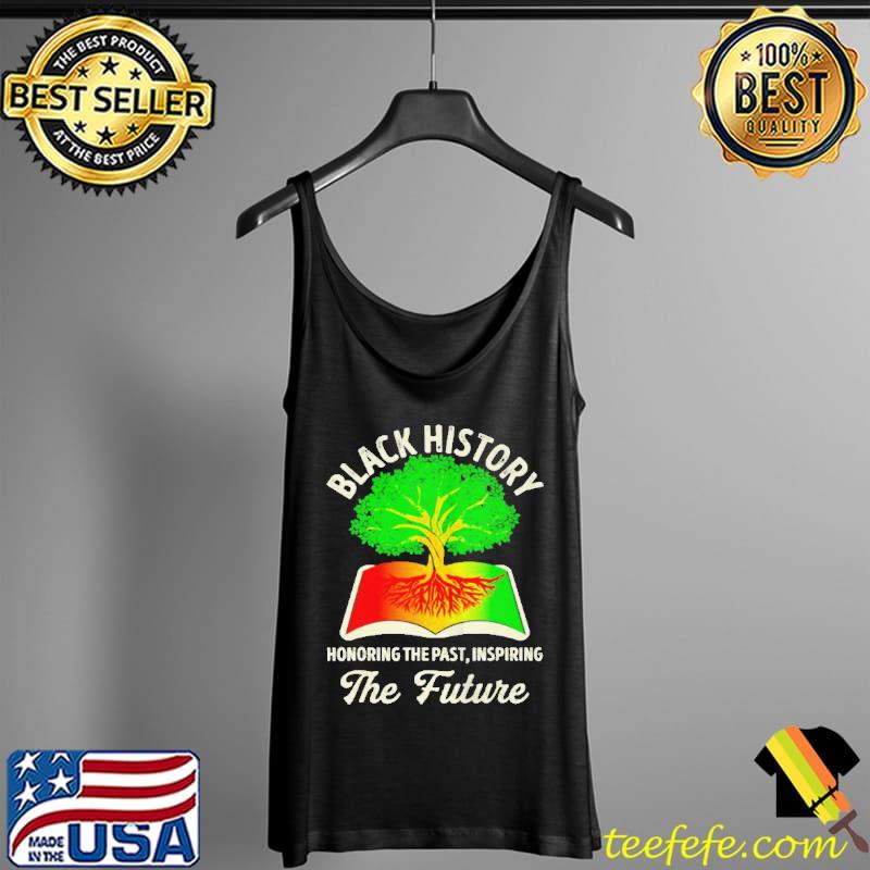 Black history month honoring past inspiring future Tank Top Black history month honoring past inspiring future Tank Top