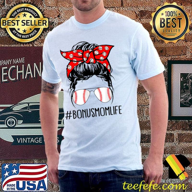 Bonus Mom Life Baseball Softball Women Mothers Day Messy Bun T-Shirt Unisex Bonus Mom Life Baseball Softball Women Mothers Day Messy Bun T-Shirt Unisex
