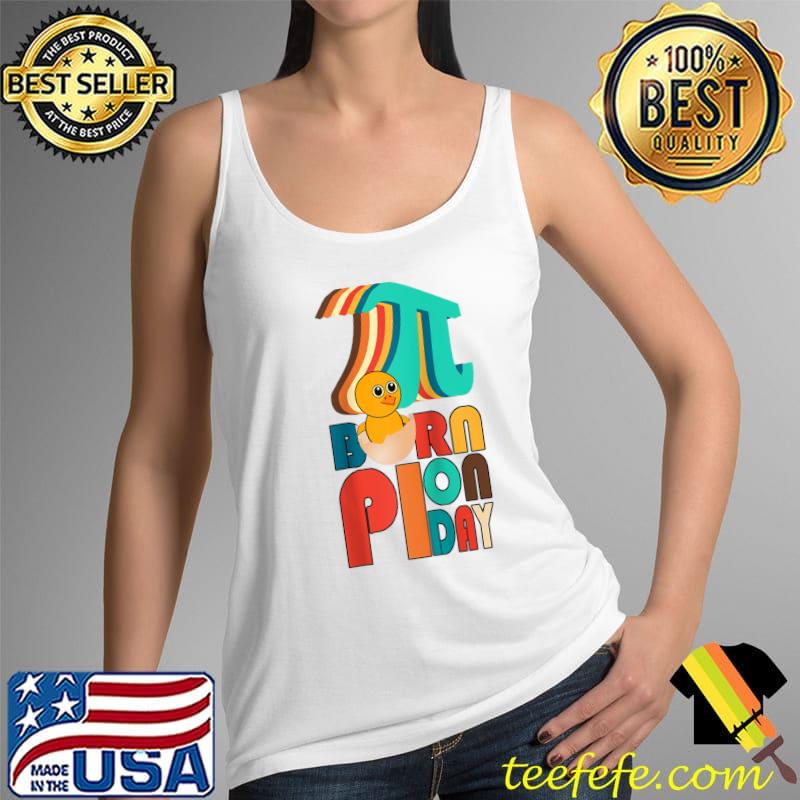 Born On Pi Day With Chick Birthday - Born On Pi Day T- Tank Top Born On Pi Day With Chick Birthday - Born On Pi Day T- Tank Top