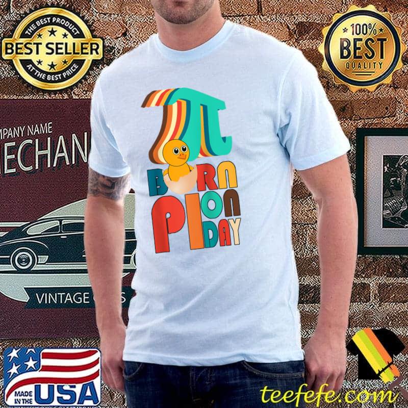 Born On Pi Day With Chick Birthday - Born On Pi Day T- Unisex Born On Pi Day With Chick Birthday - Born On Pi Day T- Unisex