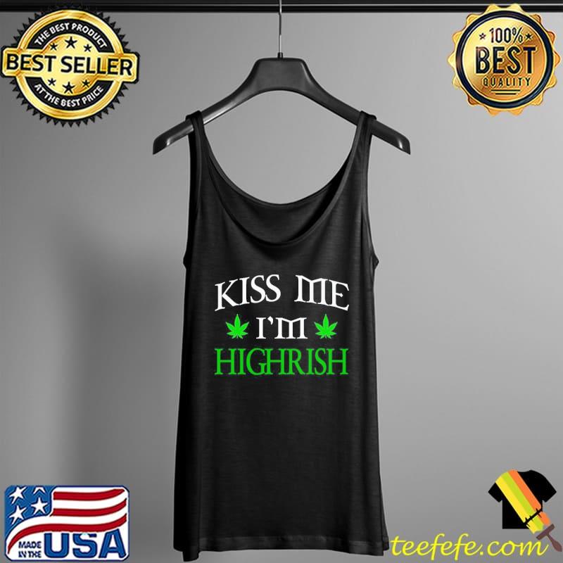 Cannabis pot leaf kiss me I'm highrish st patricks Tank Top Cannabis pot leaf kiss me I'm highrish st patricks Tank Top