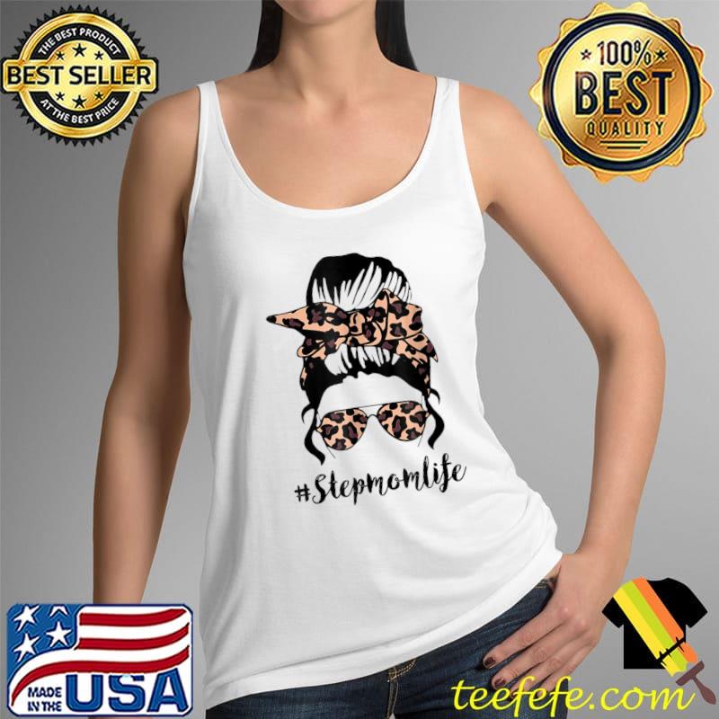 Classy Stepmom Life with Leopard Messy Bun Mother's Day T-Shirt Tank Top Classy Stepmom Life with Leopard Messy Bun Mother's Day T-Shirt Tank Top