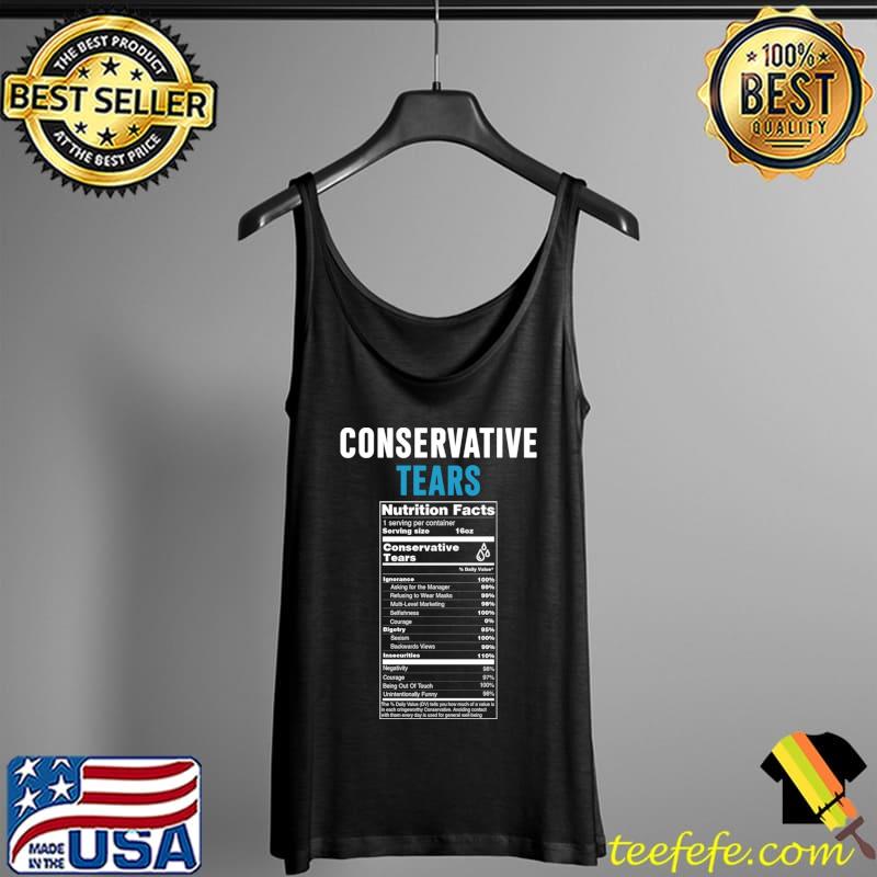 Conservative Tears Shirt Nutrition Facts Pro Liberal T-Shirt Tank Top Conservative Tears Shirt Nutrition Facts Pro Liberal T-Shirt Tank Top