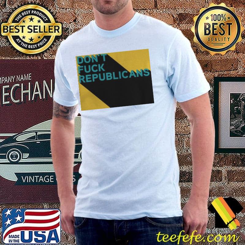 Don't fuck republicans Unisex Don't fuck republicans Unisex