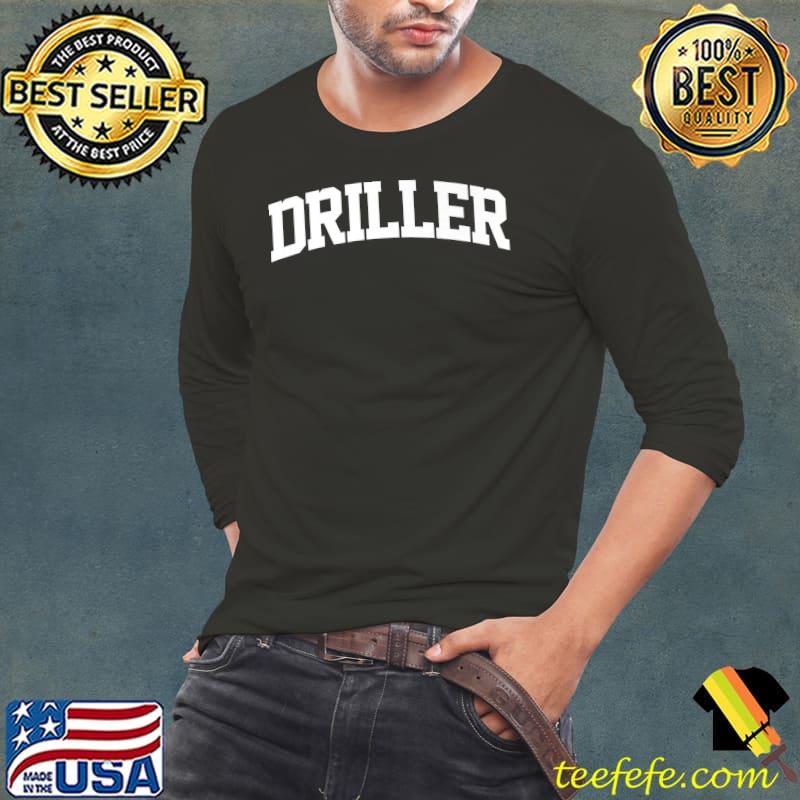 Driller Vintage Retro Job College Sports Arch Funny Premium T-Shirt Long Sleeve Tee Driller Vintage Retro Job College Sports Arch Funny Premium T-Shirt Long Sleeve Tee