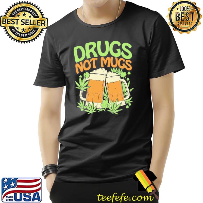 Drugs not s funny weed stoner st patricks day Unisex Drugs not s funny weed stoner st patricks day Unisex